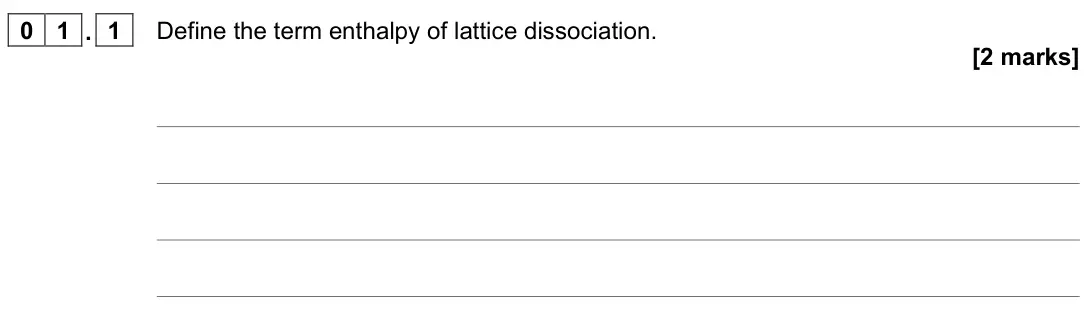 June 2022 Paper 3, question 01.1: Define the term enthalpy of lattice dissociation. [2 marks]