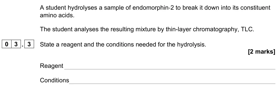 June 2023 Paper 3, question 03.3: State a reagent and the conditions needed for the hydrolysis. [2 marks] Reagent Conditions