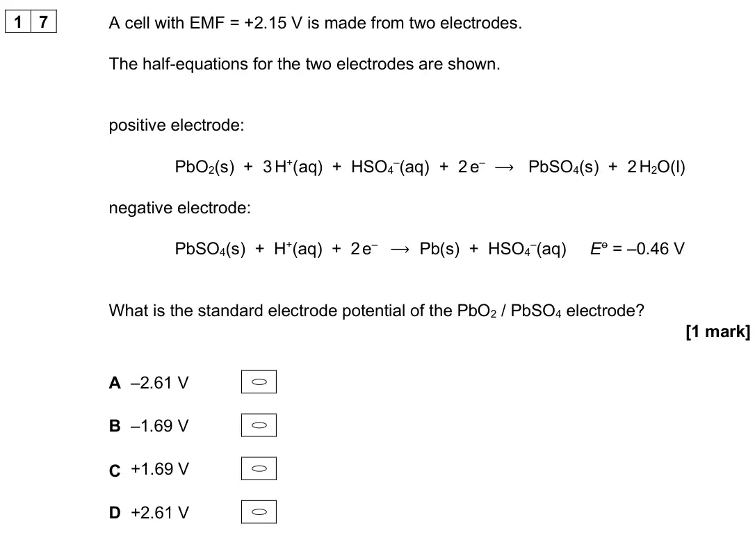 June 2024 Paper 3, question 17: A cell with EMF = +2.15 V is made from two electrodes. The half-equations for the two electrodes are shown. positive electrode: PbO2(s) + 3 H+(aq) + HSO4–(aq) +