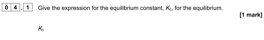 June 2025 Paper 3, question 04.1: Give the expression for the equilibrium constant, Kc, for the equilibrium. [1 mark] Kc