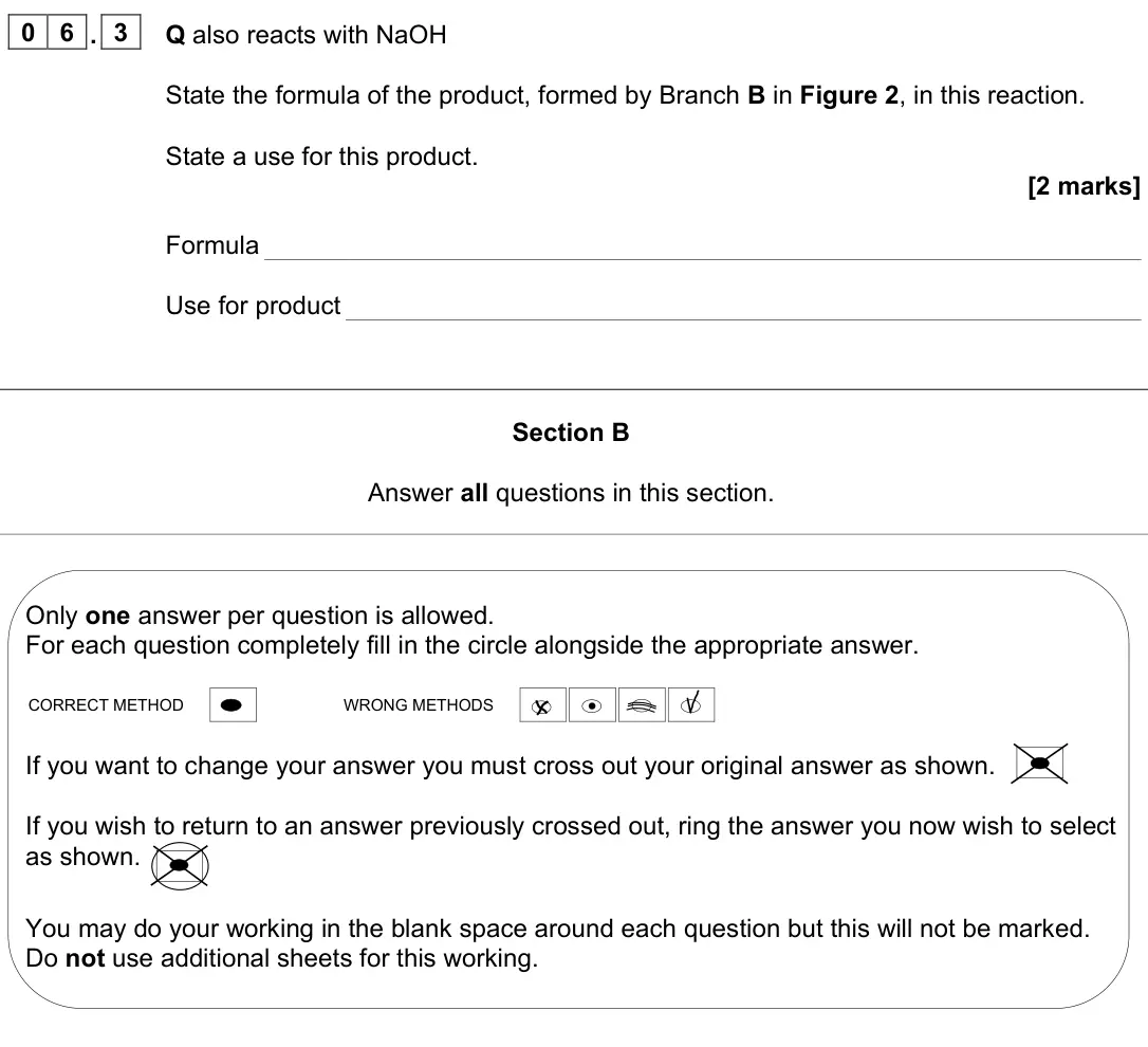 June 2025 Paper 3, question 06.3: Q also reacts with NaOH State the formula of the product, formed by Branch B in Figure 2, in this reaction. State a use for this product. [2 marks] Formula Use 