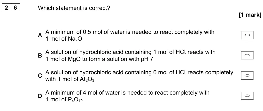 June 2025 Paper 3, question 26: Which statement is correct? [1 mark] A A minimum of 0.5 mol of water is needed to react completely with 1 mol of Na2O B A solution of hydrochloric acid containi