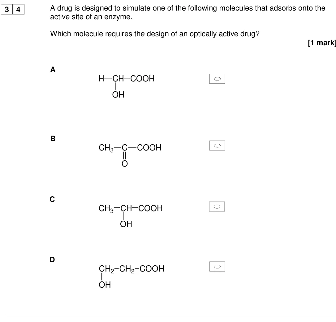 Specimen Paper 3, question 34: A drug is designed to simulate one of the following molecules that adsorbs onto the active site of an enzyme. Which molecule requires the design of an optically