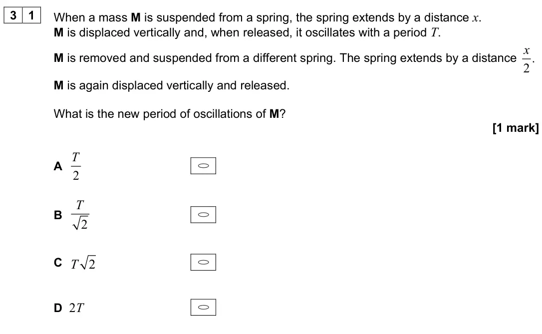 June 2024 Paper 1, question 31: When a mass M is suspended from a spring, the spring extends by a distance x. M is displaced vertically and, when released, it oscillates with a period T. M is