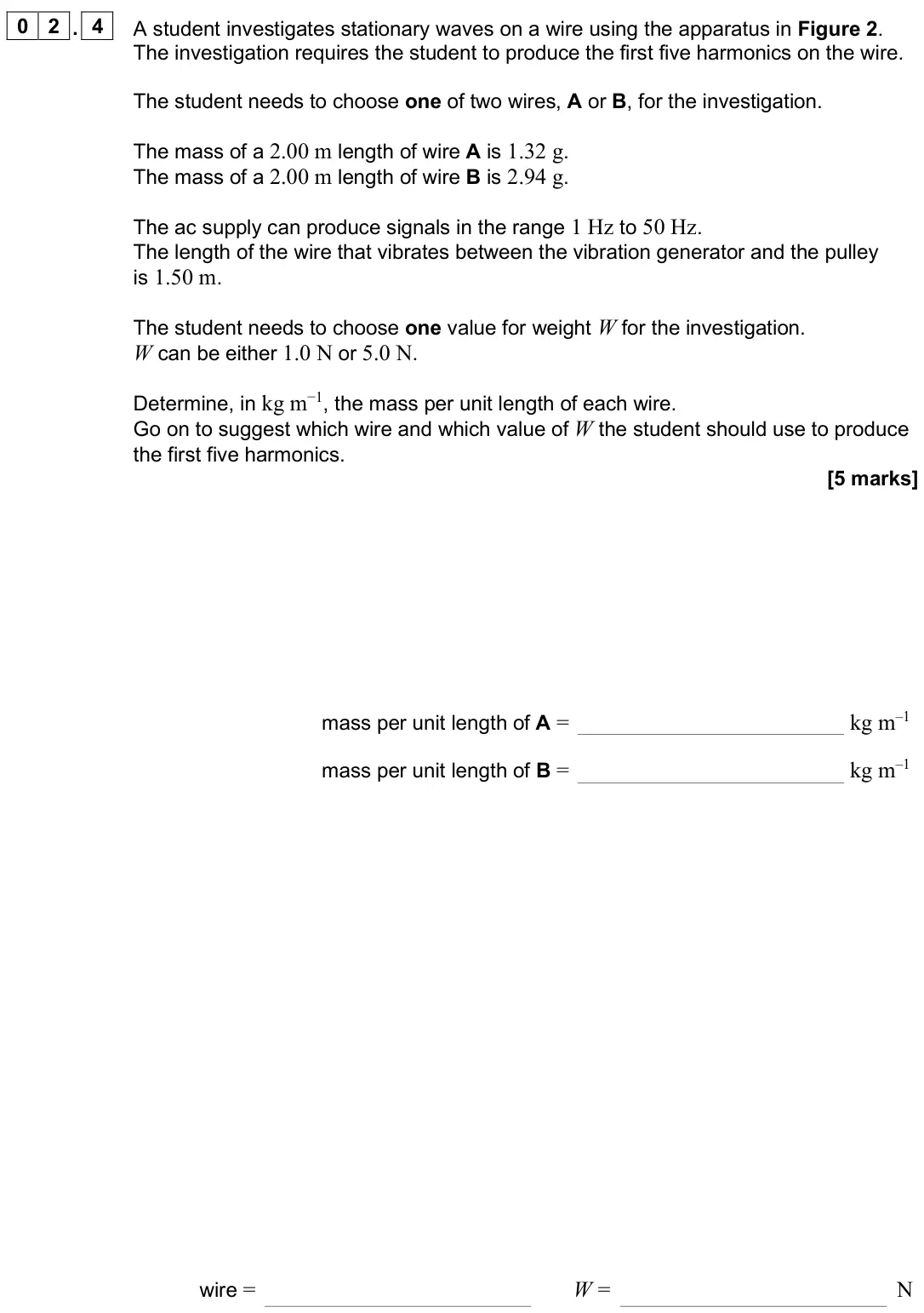 June 2025 Paper 1, question 02.4: A student investigates stationary waves on a wire using the apparatus in Figure 2. The investigation requires the student to produce the first five harmonics on