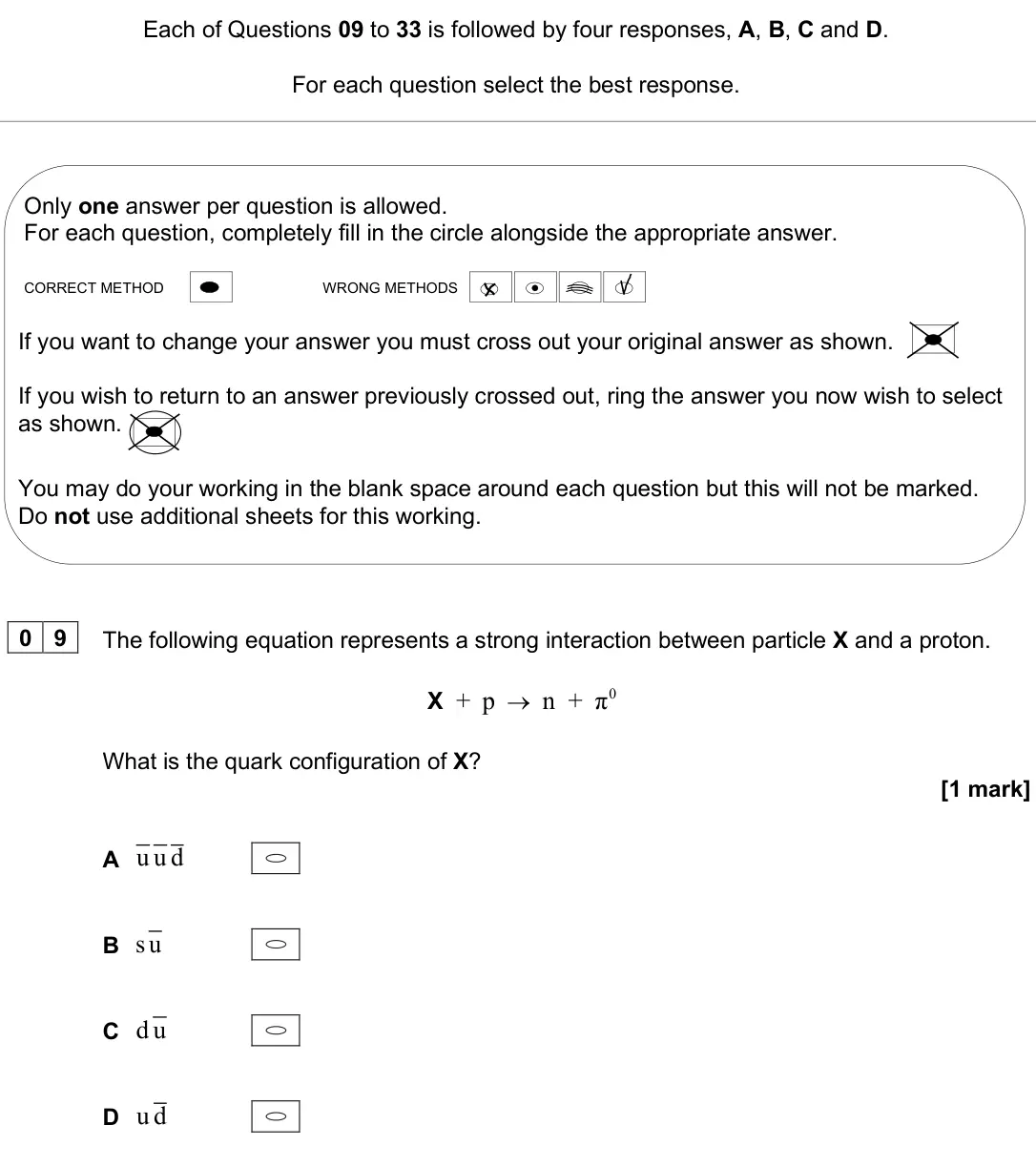 June 2025 Paper 1, question 09: [multiple choice] The following equation represents a strong interaction between particle X and a proton. 0 + p n + π → X What is the quark configuration of X? 