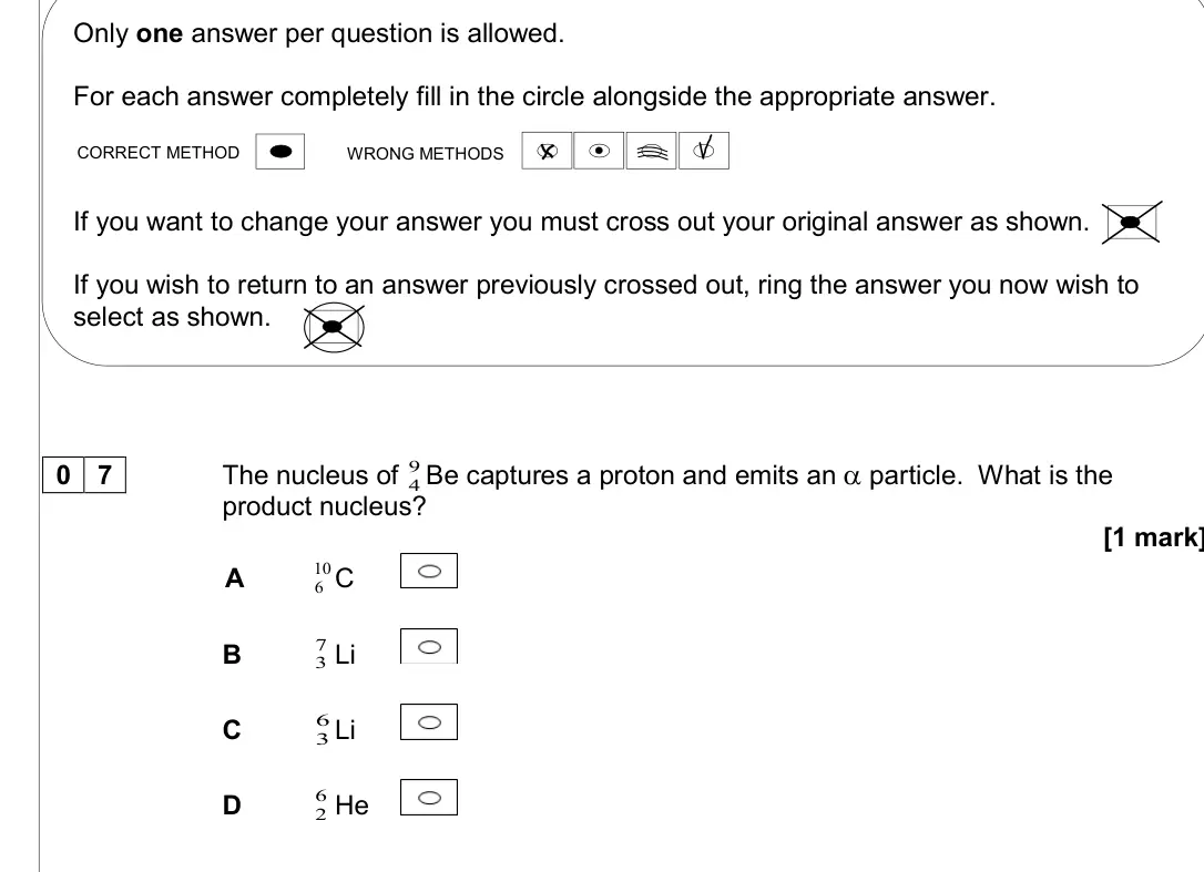Specimen Paper 1, question 07: Only one answer per question is allowed. For each answer completely fill in the circle alongside the appropriate answer. If you want to change your answer you m