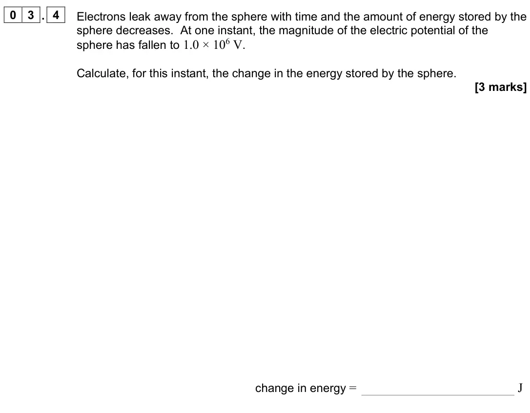 June 2022 Paper 2, question 03.4: Electrons leak away from the sphere with time and the amount of energy stored by the sphere decreases. At one instant, the magnitude of the electric potential o