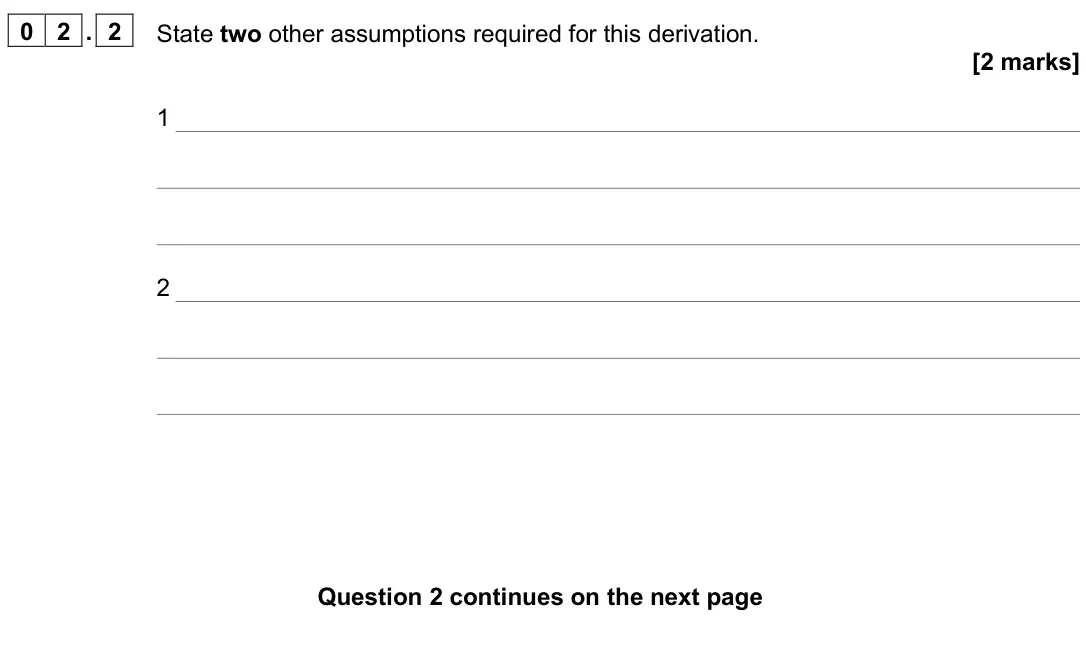 June 2025 Paper 2, question 02.2: State two other assumptions required for this derivation. [2 marks] 1 2