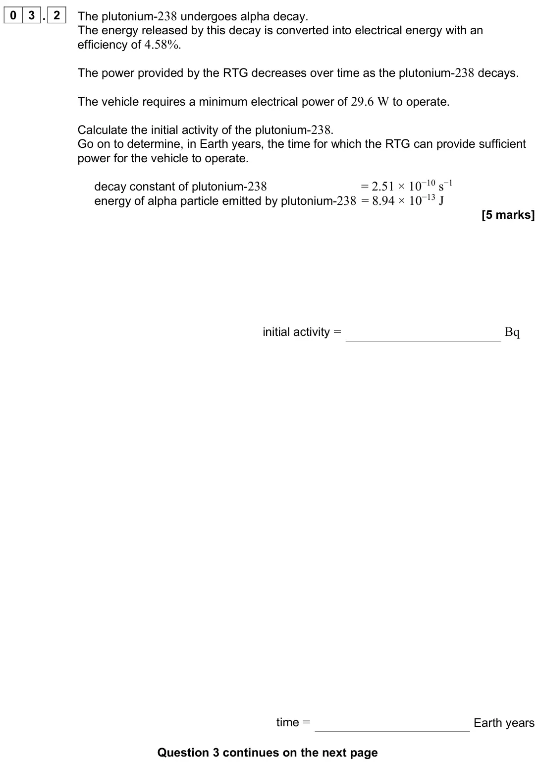 June 2025 Paper 2, question 03.2: The plutonium-238 undergoes alpha decay. The energy released by this decay is converted into electrical energy with an efficiency of 4.58%. The power provided b
