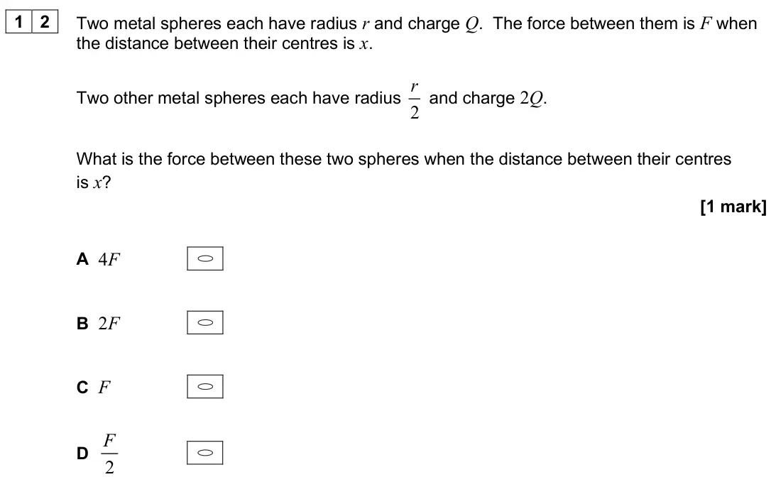 June 2025 Paper 2, question 12: Two metal spheres each have radius r and charge Q. The force between them is F when the distance between their centres is x. Two other metal spheres each have r