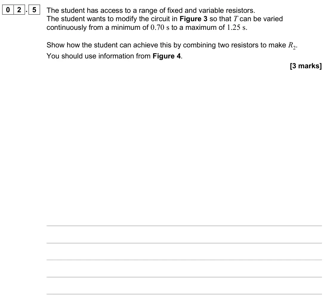 June 2025 Paper 3A, question 02.5: The student has access to a range of fixed and variable resistors. The student wants to modify the circuit in Figure 3 so that T can be varied continuously from