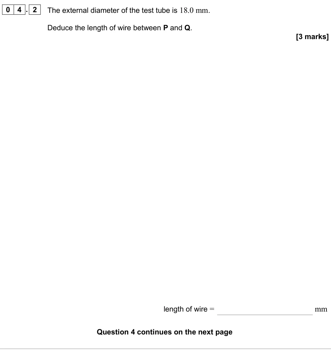 June 2025 Paper 3A, question 04.2: The external diameter of the test tube is 18.0 mm. Deduce the length of wire between P and Q. [3 marks] length of wire = mm