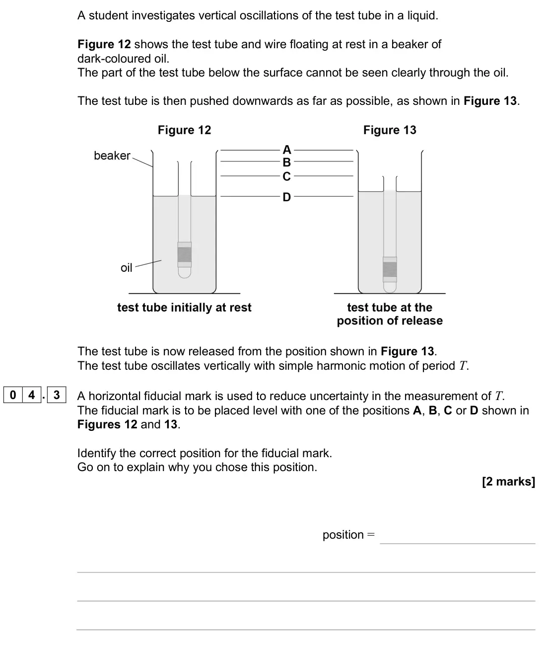June 2025 Paper 3A, question 04.3: A horizontal fiducial mark is used to reduce uncertainty in the measurement of T. The fiducial mark is to be placed level with one of the positions A, B, C or D