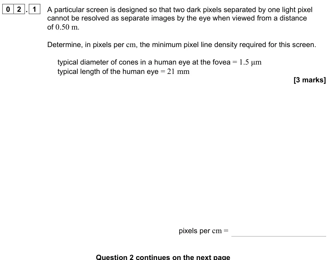 June 2023 Paper 3 Medical physics, question 02.1: A particular screen is designed so that two dark pixels separated by one light pixel cannot be resolved as separate images by the eye when viewed from a distanc