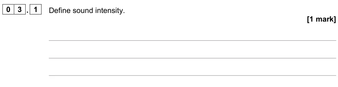 June 2023 Paper 3 Medical physics, question 03.1: Define sound intensity. [1 mark]