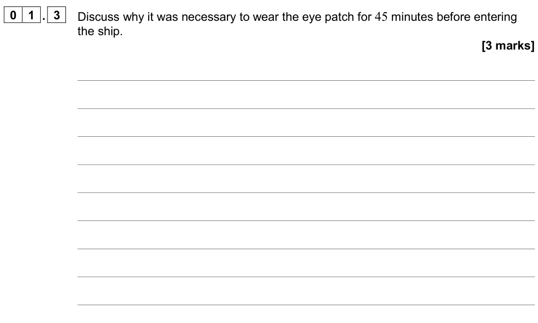 November 2020 Paper 3 Medical physics, question 01.3: Discuss why it was necessary to wear the eye patch for 45 minutes before entering the ship. [3 marks]