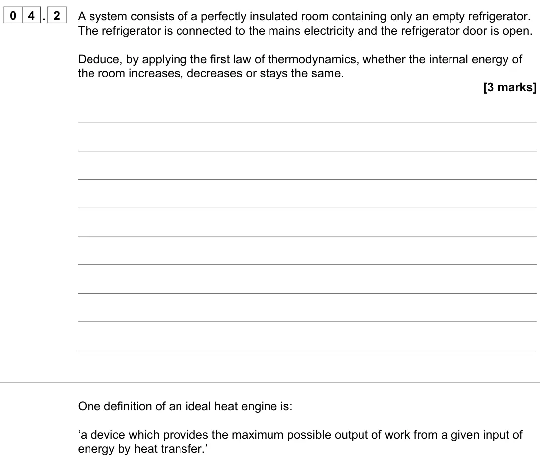 June 2024 Paper 3 Engineering physics, question 04.2: A system consists of a perfectly insulated room containing only an empty refrigerator. The refrigerator is connected to the mains electricity and the refrigerat