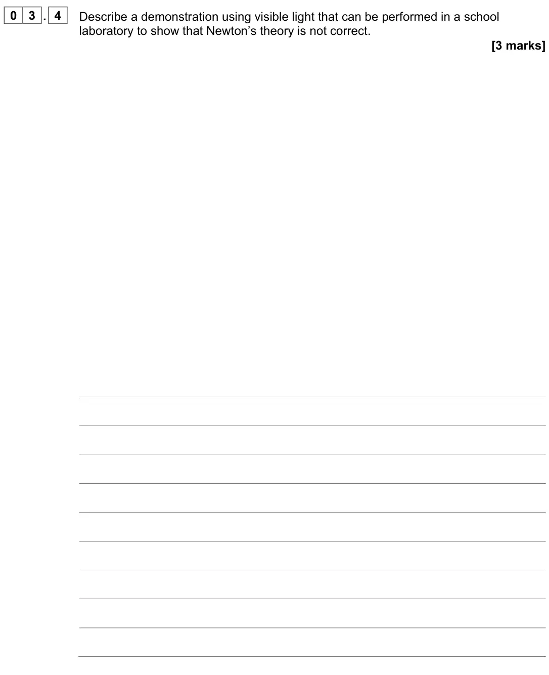 June 2023 Paper 3 Turning points, question 03.4: Describe a demonstration using visible light that can be performed in a school laboratory to show that Newton’s theory is not correct. [3 marks]