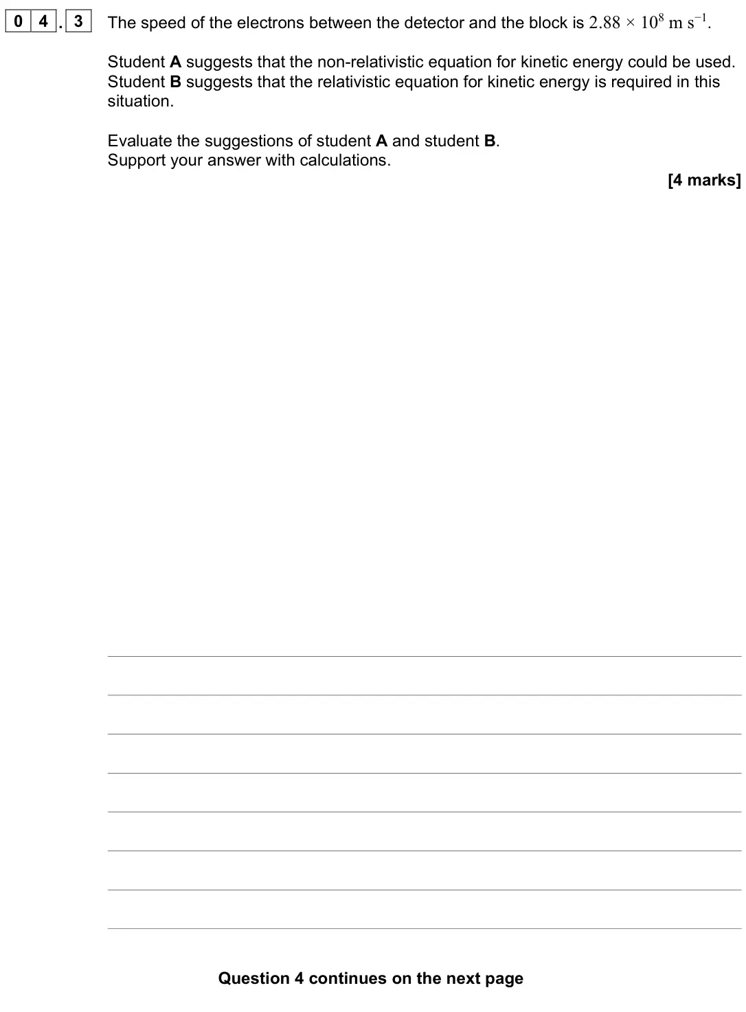 June 2024 Paper 3 Turning points, question 04.3: The speed of the electrons between the detector and the block is 2.88 × 108 m s−1. Student A suggests that the non-relativistic equation for kinetic energy coul