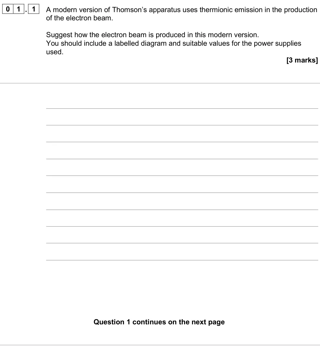 June 2025 Paper 3 Turning points, question 01.1: A modern version of Thomson’s apparatus uses thermionic emission in the production of the electron beam. Suggest how the electron beam is produced in this moder