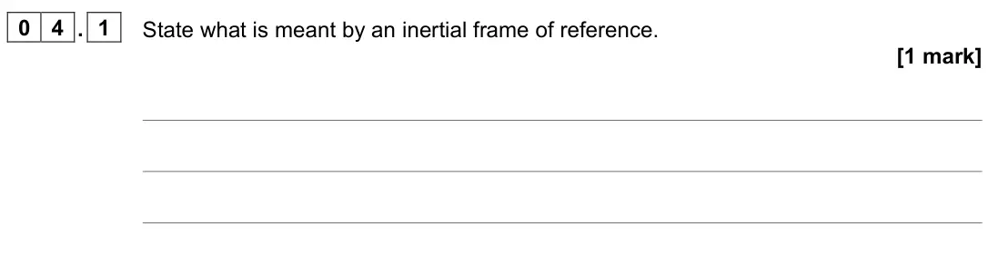 November 2021 Paper 3 Turning points, question 04.1: State what is meant by an inertial frame of reference. [1 mark]