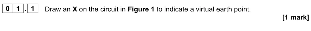 June 2022 Paper 3 Electronics, question 01.1: Draw an X on the circuit in Figure 1 to indicate a virtual earth point. [1 mark]