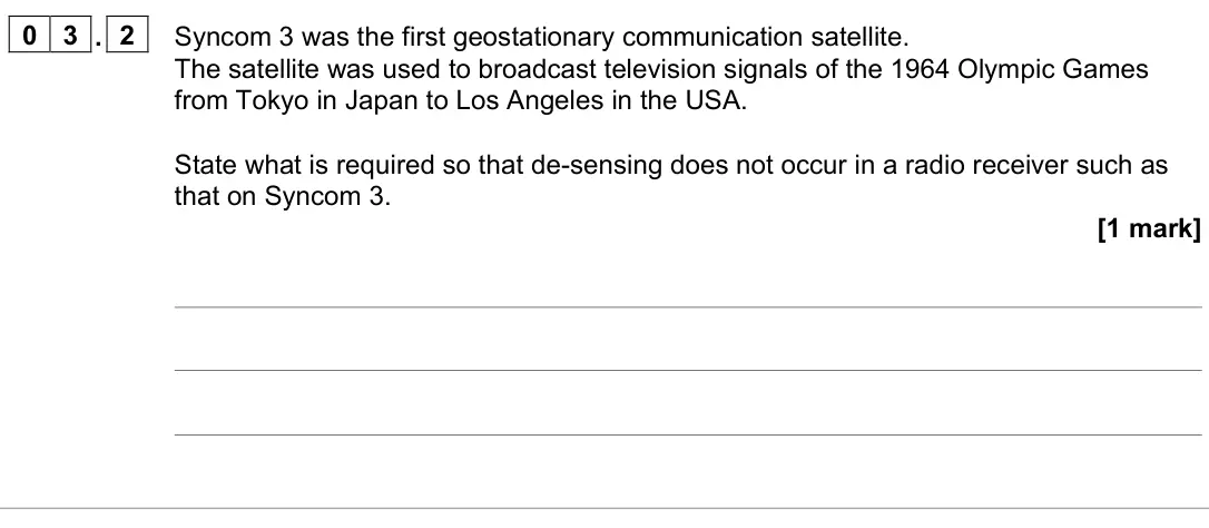 June 2023 Paper 3 Electronics, question 03.2: Syncom 3 was the first geostationary communication satellite. The satellite was used to broadcast television signals of the 1964 Olympic Games from Tokyo in Jap