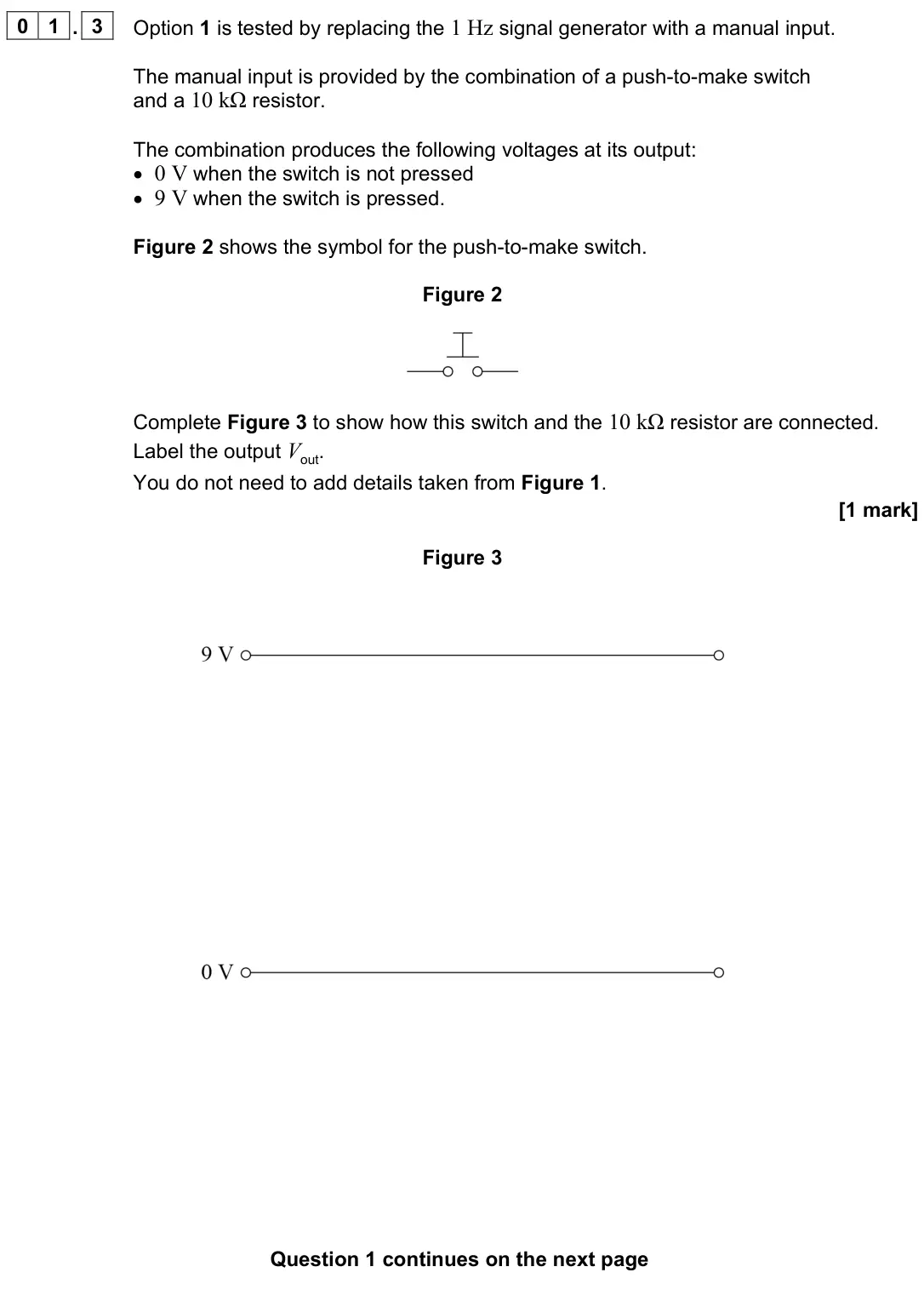 June 2024 Paper 3 Electronics, question 01.3: Option 1 is tested by replacing the 1 Hz signal generator with a manual input. The manual input is provided by the combination of a push-to-make switch and a 10