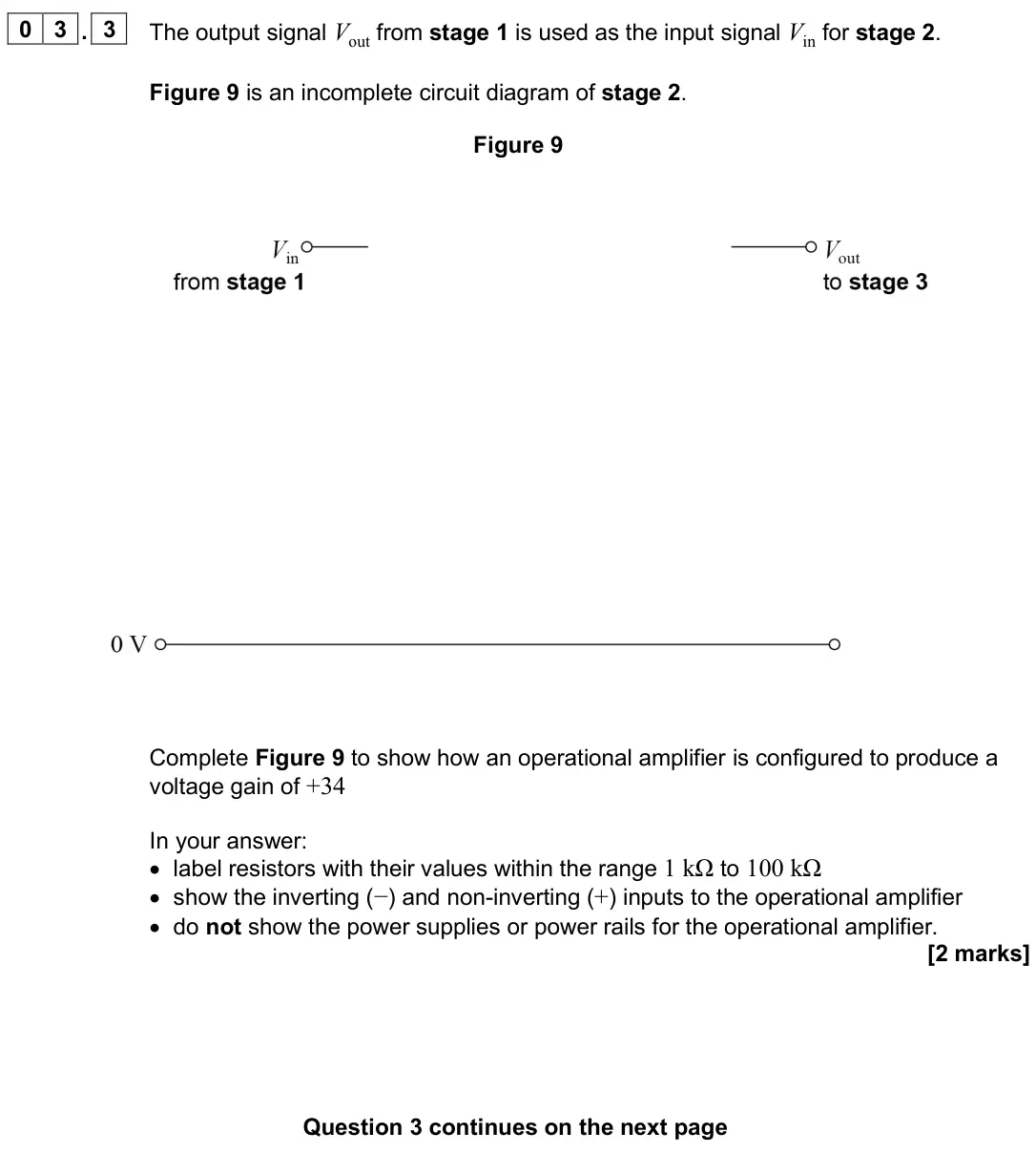 June 2025 Paper 3 Electronics, question 03.3: The output signal Vout from stage 1 is used as the input signal Vin for stage 2. Figure 9 is an incomplete circuit diagram of stage 2. Figure 9 Complete Figure
