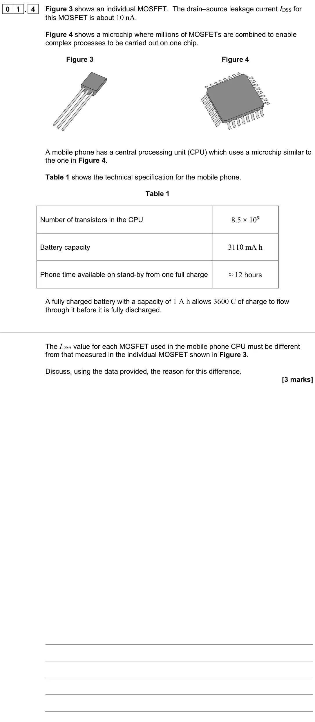 November 2021 Paper 3 Electronics, question 01.4: Figure 3 shows an individual MOSFET. The drain–source leakage current IDSS for this MOSFET is about 10 nA. Figure 4 shows a microchip where millions of MOSFETs