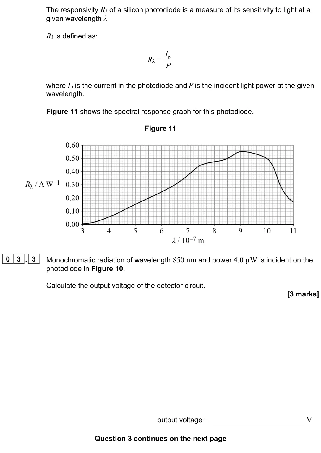 November 2021 Paper 3 Electronics, question 03.3: Monochromatic radiation of wavelength 850 nm and power 4.0 µW is incident on the photodiode in Figure 10. Calculate the output voltage of the detector circuit.