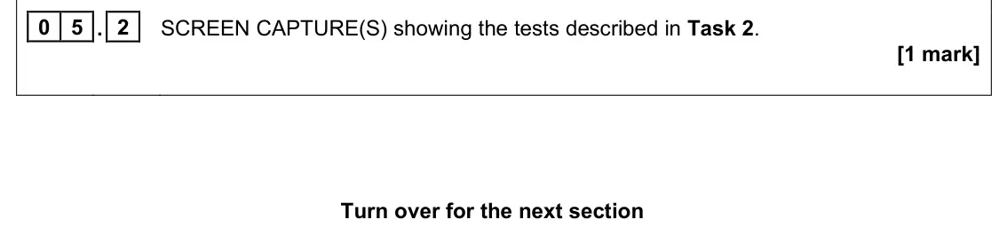 June 2023 AS Paper 1, question 05.2: SCREEN CAPTURE(S) showing the tests described in Task 2. [1 mark] for the next section
