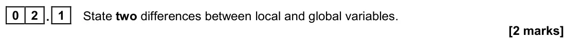 June 2024 AS Paper 1, question 02.1: State two differences between local and global variables. [2 marks]