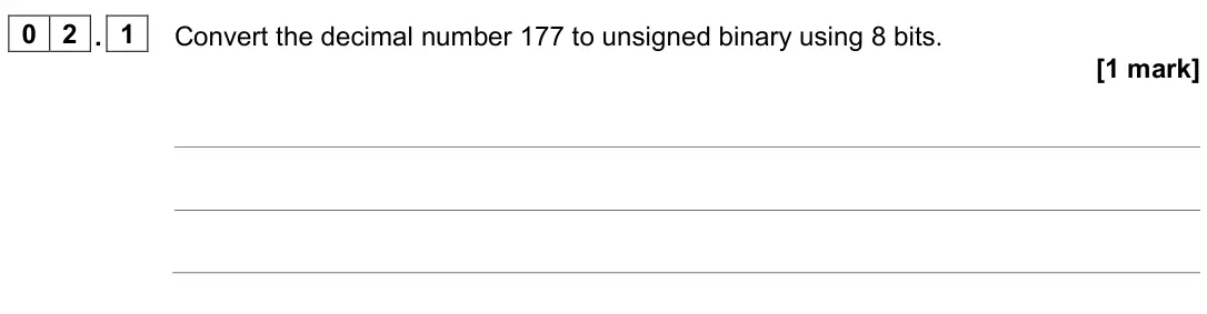 June 2022 AS Paper 2, question 02.1: Convert the decimal number 177 to unsigned binary using 8 bits. [1 mark]