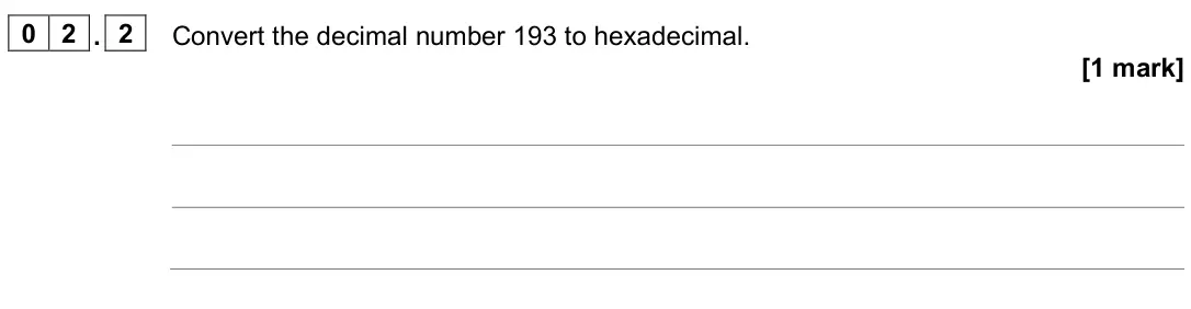 June 2022 AS Paper 2, question 02.2: Convert the decimal number 193 to hexadecimal. [1 mark]