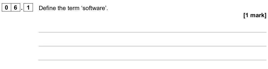June 2022 AS Paper 2, question 06.1: Define the term ‘software’. [1 mark]