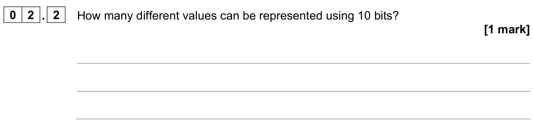 June 2023 AS Paper 2, question 02.2: How many different values can be represented using 10 bits? [1 mark]