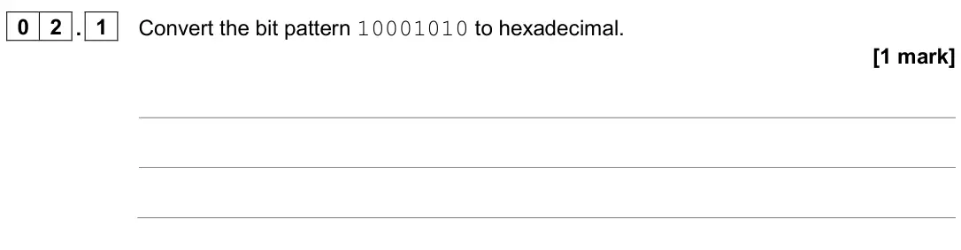 June 2024 AS Paper 2, question 02.1: Convert the bit pattern 10001010 to hexadecimal. [1 mark]