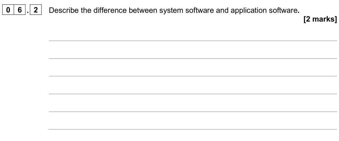 June 2025 AS Paper 2, question 06.2: Describe the difference between system software and application software. [2 marks]