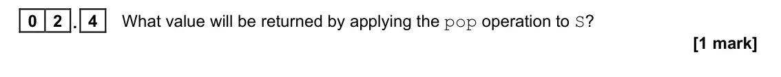 June 2022 Paper 1, question 02.4: What value will be returned by applying the pop operation to S? [1 mark]