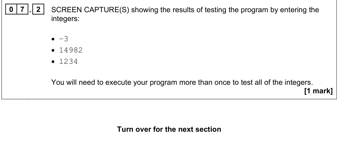 June 2024 Paper 1, question 07.2: 0 7 Write a program that gets the user to enter an integer. It should keep doing this until they enter a value greater than 0. The program should then tell the 
