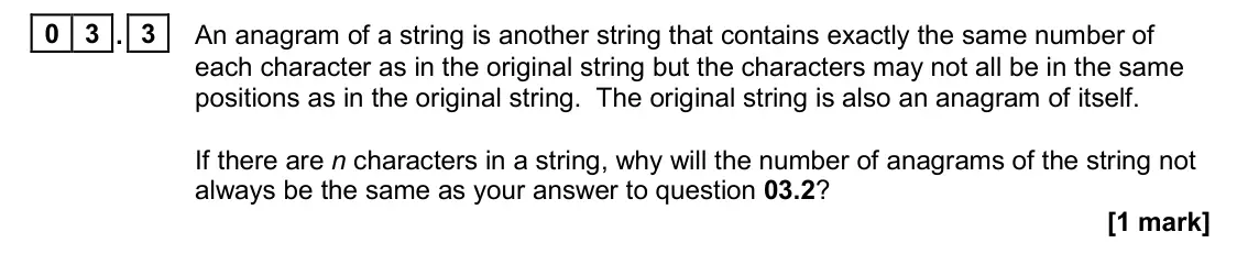 November 2020 Paper 1, question 03.3: An anagram of a string is another string that contains exactly the same number of each character as in the original string but the characters may not all be in