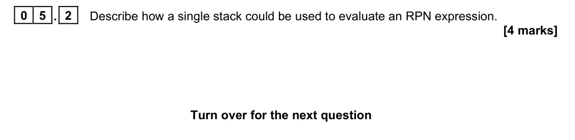 November 2021 Paper 1, question 05.2: Describe how a single stack could be used to evaluate an RPN expression. [4 marks] for the next question