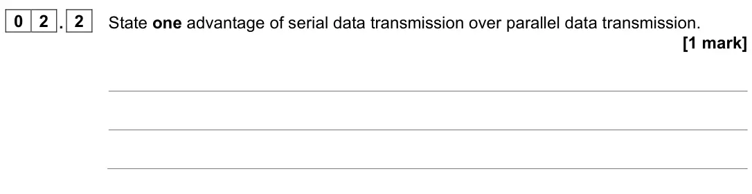 June 2022 Paper 2, question 02.2: State one advantage of serial data transmission over parallel data transmission. [1 mark]