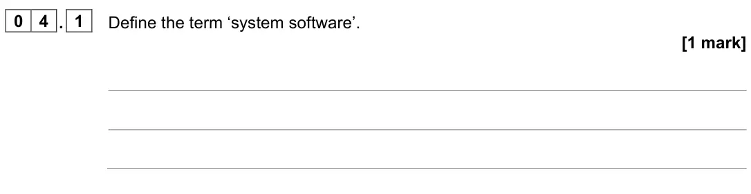 June 2022 Paper 2, question 04.1: Define the term ‘system software’. [1 mark]