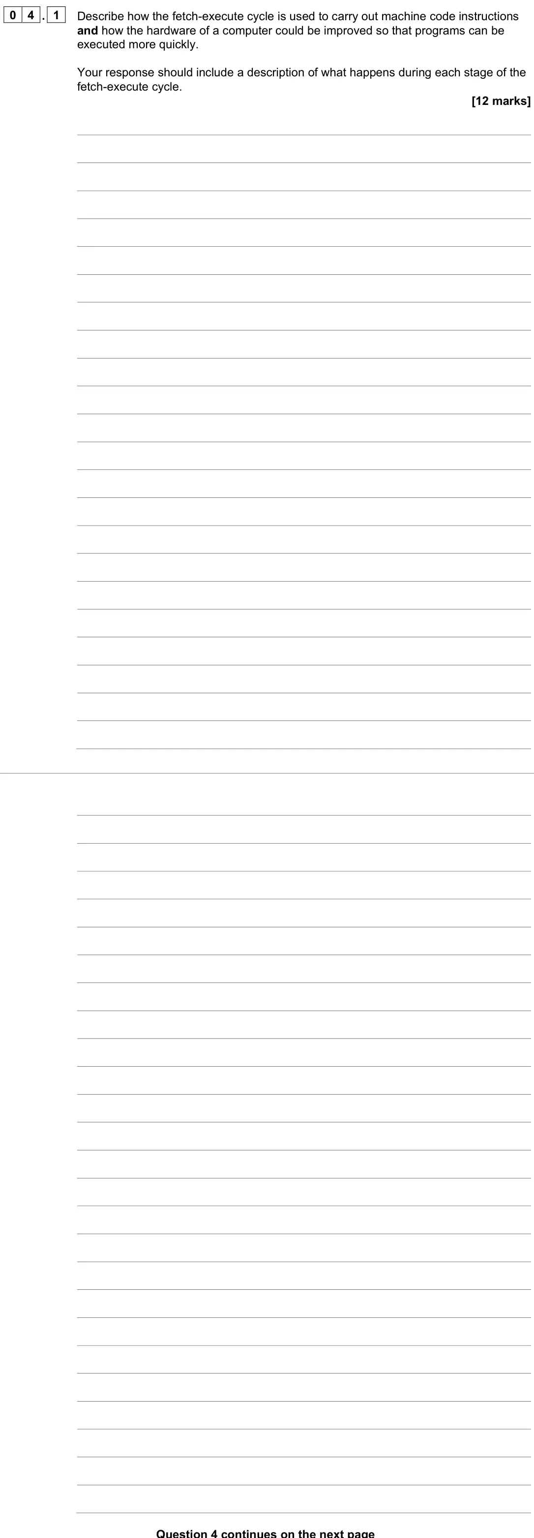 June 2023 Paper 2, question 04.1: Describe how the fetch-execute cycle is used to carry out machine code instructions and how the hardware of a computer could be improved so that programs can be