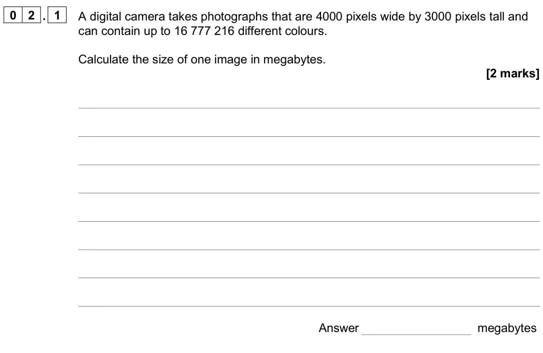 June 2024 Paper 2, question 02.1: A digital camera takes photographs that are 4000 pixels wide by 3000 pixels tall and can contain up to 16 777 216 different colours. Calculate the size of one i