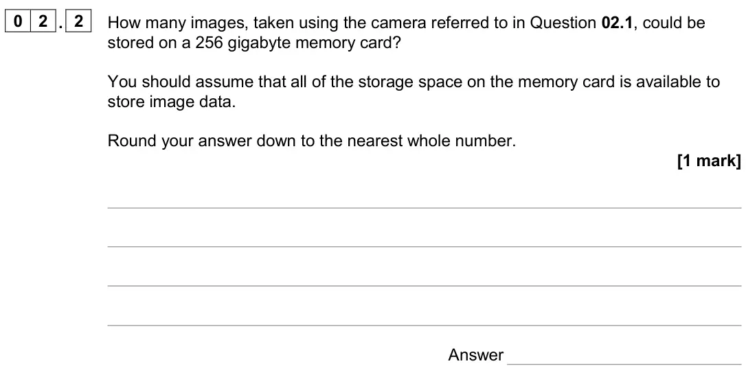 June 2024 Paper 2, question 02.2: How many images, taken using the camera referred to in Question 02.1, could be stored on a 256 gigabyte memory card? You should assume that all of the storage s