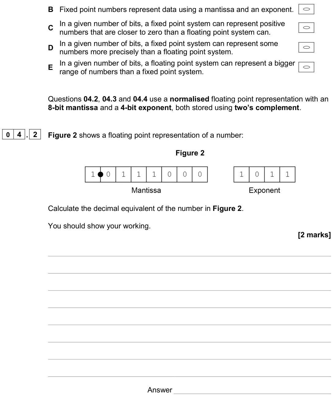 June 2024 Paper 2, question 04.2: Figure 2 shows a floating point representation of a number: Figure 2 Calculate the decimal equivalent of the number in Figure 2. You should show your working. [
